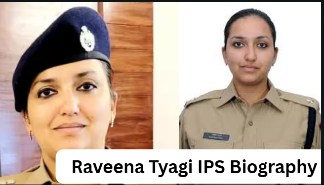 raveena tyagi ips biography